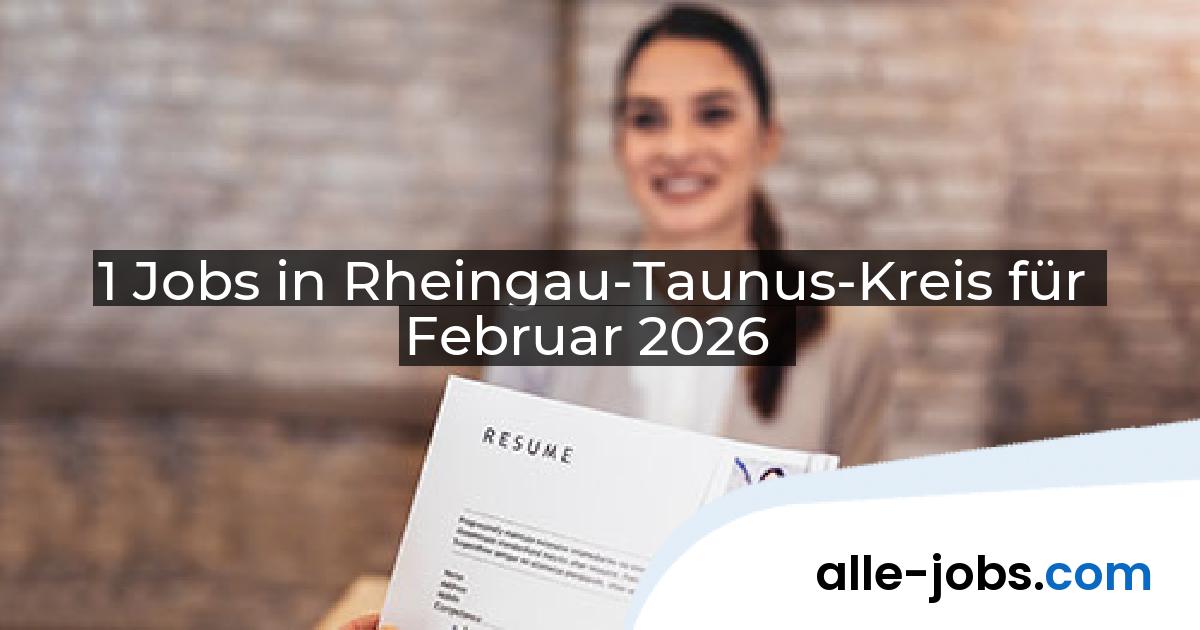 1 Jobs in Rheingau-Taunus-Kreis für Februar 2026 | alle-jobs.com