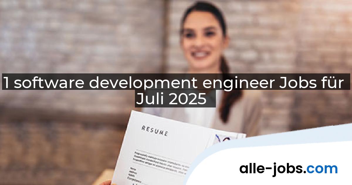 1 software development engineer Jobs für Juli 2025 | alle-jobs.com