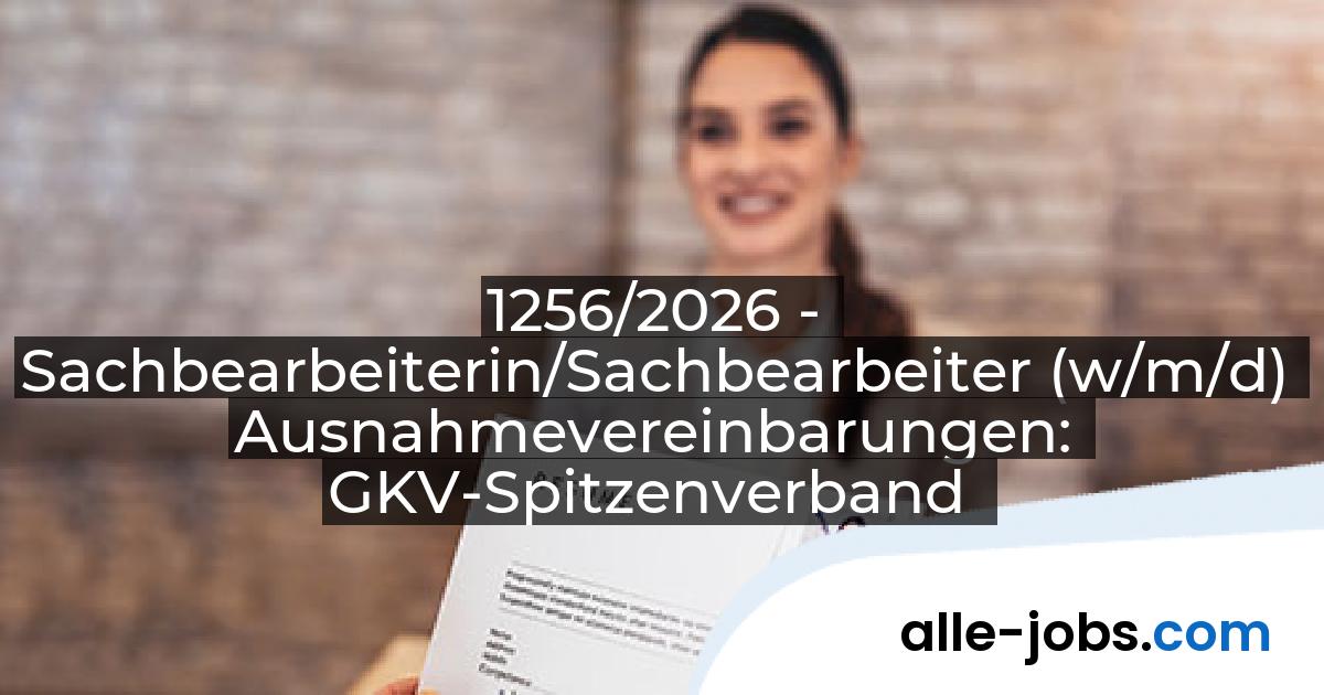 1256/2026 - Sachbearbeiterin/Sachbearbeiter (w/m/d) Ausnahmevereinbarungen: GKV-Spitzenverband | alle-jobs.com
