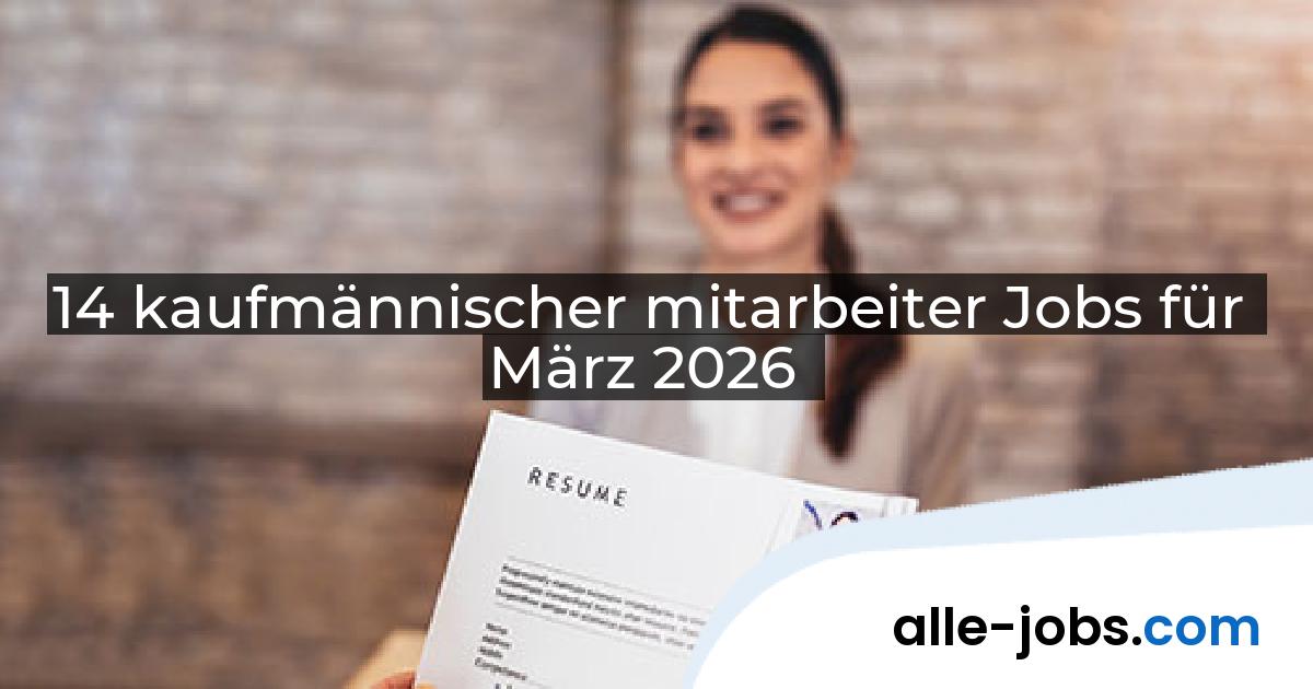 14 kaufmännischer mitarbeiter Jobs für März 2026 | alle-jobs.com