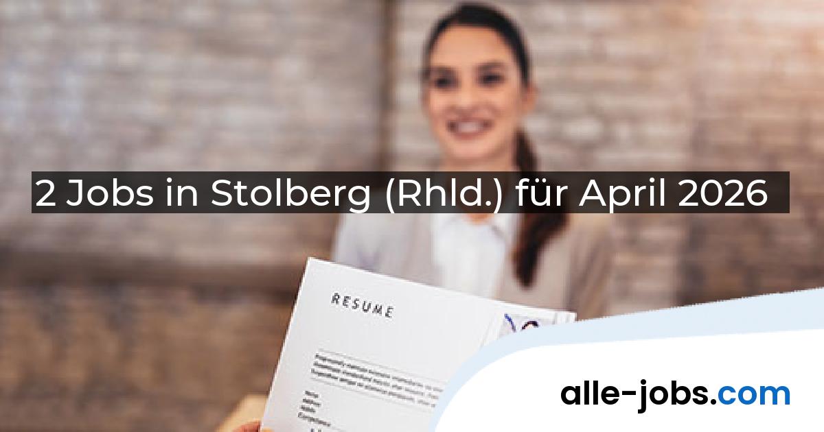 2 Jobs in Stolberg (Rhld.) für April 2026 | alle-jobs.com