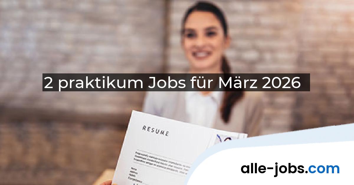 2 praktikum Jobs für März 2026 | alle-jobs.com