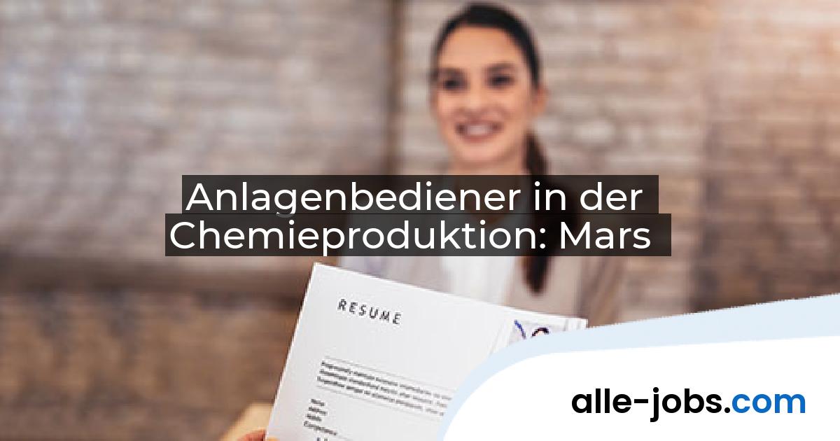Anlagenbediener in der Chemieproduktion: Mars | alle-jobs.com