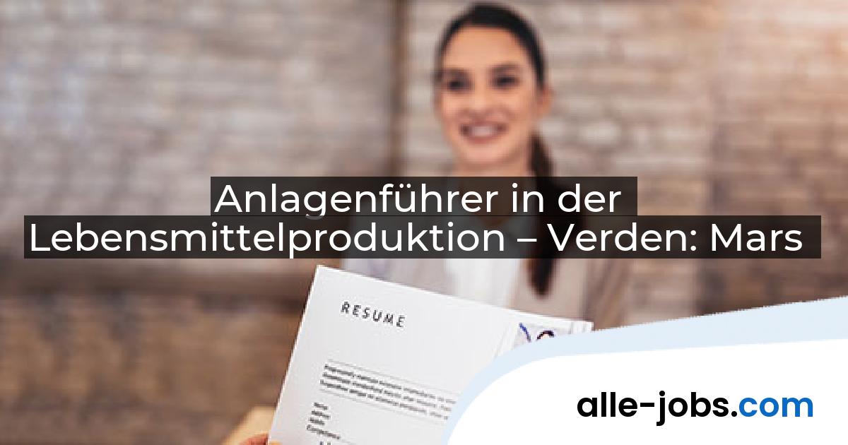 Anlagenführer in der Lebensmittelproduktion – Verden: Mars | alle-jobs.com