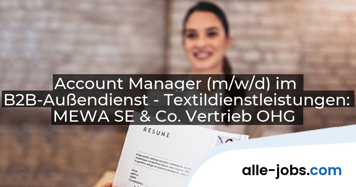 Account Manager (m/w/d) im B2B-Außendienst - Textildienstleistungen: MEWA SE & Co. Vertrieb OHG | alle-jobs.com
