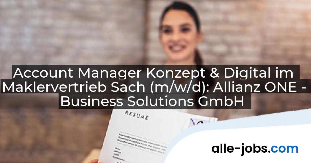 Account Manager Konzept & Digital im Maklervertrieb Sach (m/w/d): Allianz ONE - Business Solutions GmbH | alle-jobs.com
