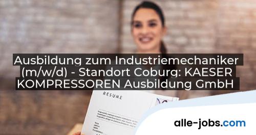 Ausbildung zum Industriemechaniker (m/w/d) - Standort Coburg: KAESER KOMPRESSOREN Ausbildung GmbH | alle-jobs.com
