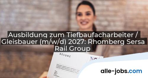 Ausbildung zum Tiefbaufacharbeiter / Gleisbauer (m/w/d) 2027: Rhomberg Sersa Rail Group | alle-jobs.com
