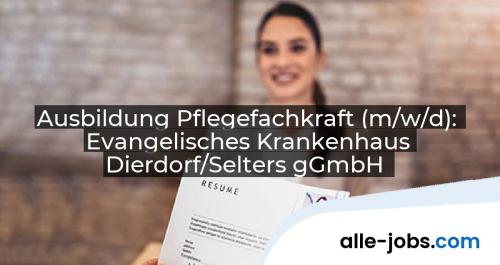 Ausbildung Pflegefachkraft (m/w/d): Evangelisches Krankenhaus Dierdorf/Selters gGmbH | alle-jobs.com