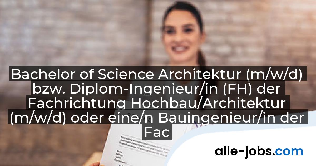 Bachelor of Science Architektur (m/w/d) bzw. Diplom-Ingenieur/in (FH) der Fachrichtung Hochbau/Architektur (m/w/d) oder eine/n Bauingenieur/in der Fachrichtung Hochbau (m/w/d): Stadt Euskirchen | alle-jobs.com