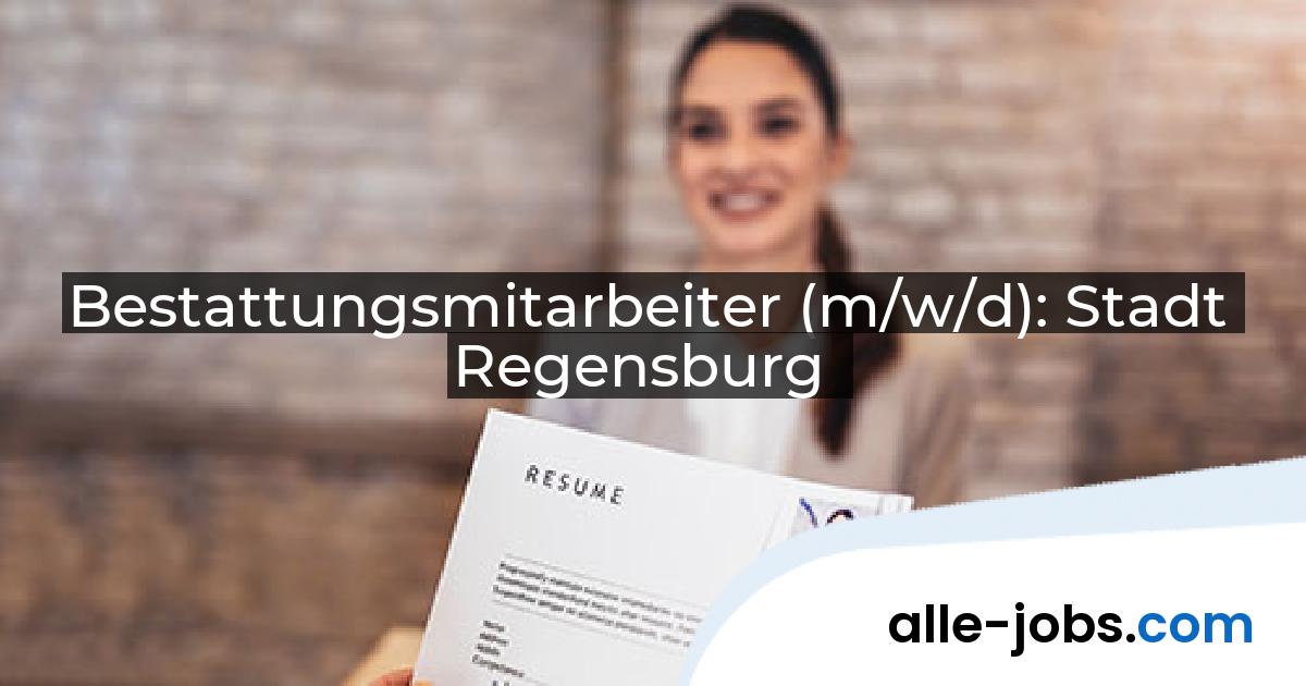 Bestattungsmitarbeiter (m/w/d): Stadt Regensburg | alle-jobs.com