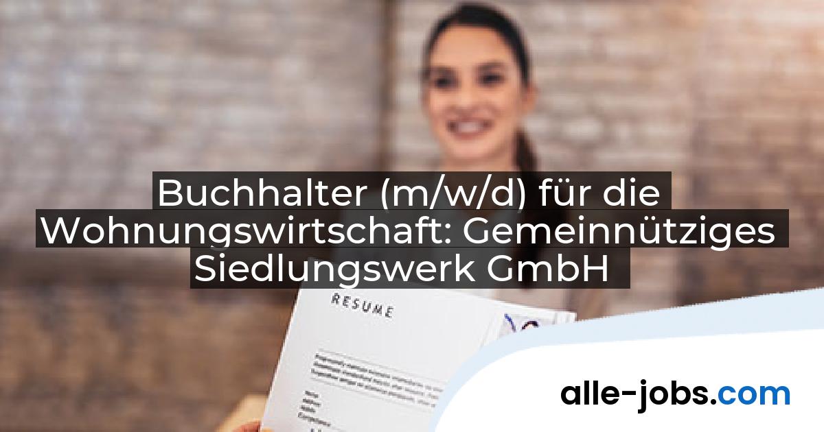Buchhalter (m/w/d) für die Wohnungswirtschaft: Gemeinnütziges Siedlungswerk GmbH | alle-jobs.com