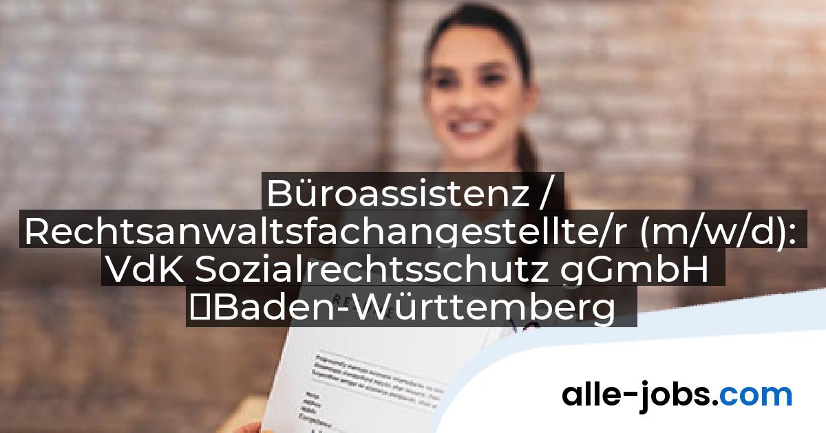 Büroassistenz / Rechtsanwaltsfachangestellte/r (m/w/d): VdK Sozialrechtsschutz gGmbH Baden-Württemberg | alle-jobs.com