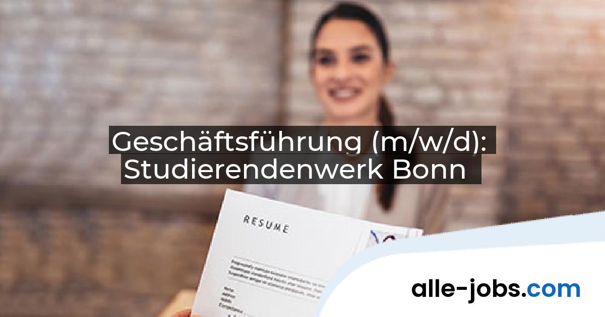 Geschäftsführung (m/w/d): Studierendenwerk Bonn | alle-jobs.com