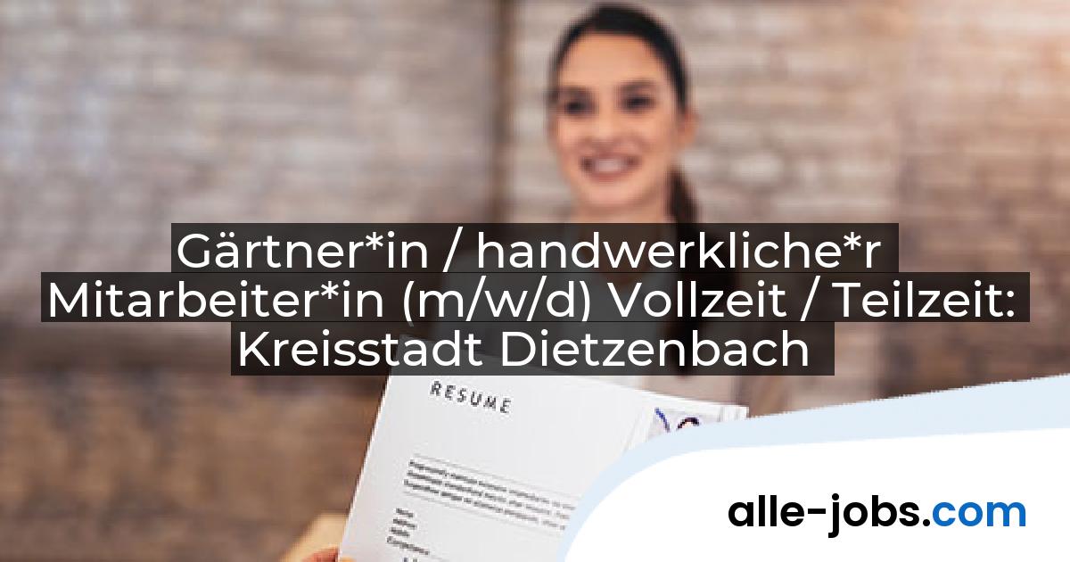 Gärtner*in / handwerkliche*r Mitarbeiter*in (m/w/d) Vollzeit / Teilzeit: Kreisstadt Dietzenbach | alle-jobs.com