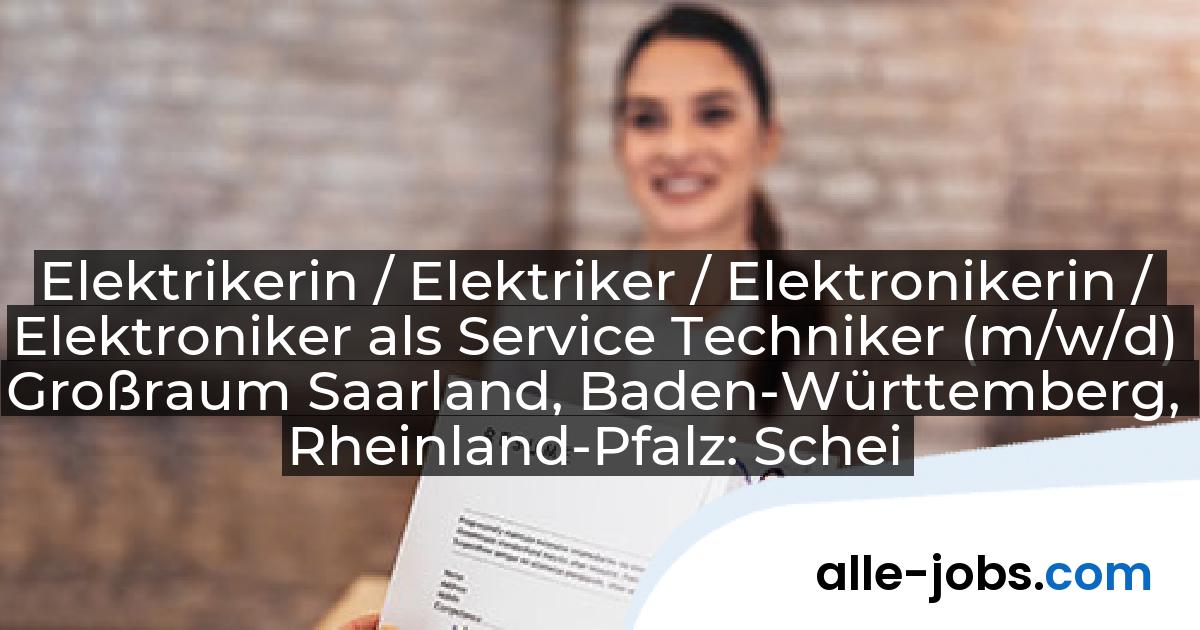 Elektrikerin / Elektriker / Elektronikerin / Elektroniker als Service Techniker (m/w/d) Großraum Saarland, Baden-Württemberg, Rheinland-Pfalz: Scheidt & Bachmann Parking Solutions Germany GmbH | alle-jobs.com