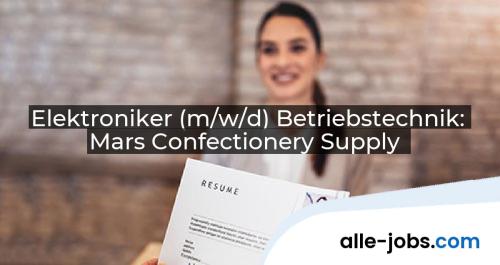 Elektroniker (m/w/d) Betriebstechnik: Mars Confectionery Supply | alle-jobs.com