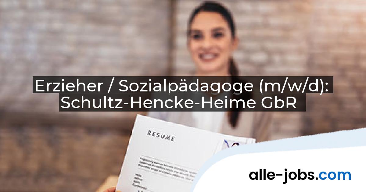 Erzieher / Sozialpädagoge (m/w/d): Schultz-Hencke-Heime GbR | alle-jobs.com