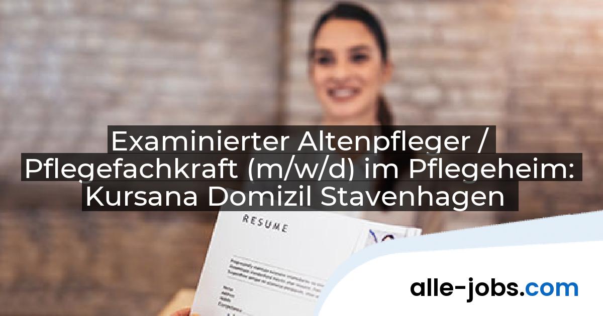 Examinierter Altenpfleger / Pflegefachkraft (m/w/d) im Pflegeheim: Kursana Domizil Stavenhagen | alle-jobs.com