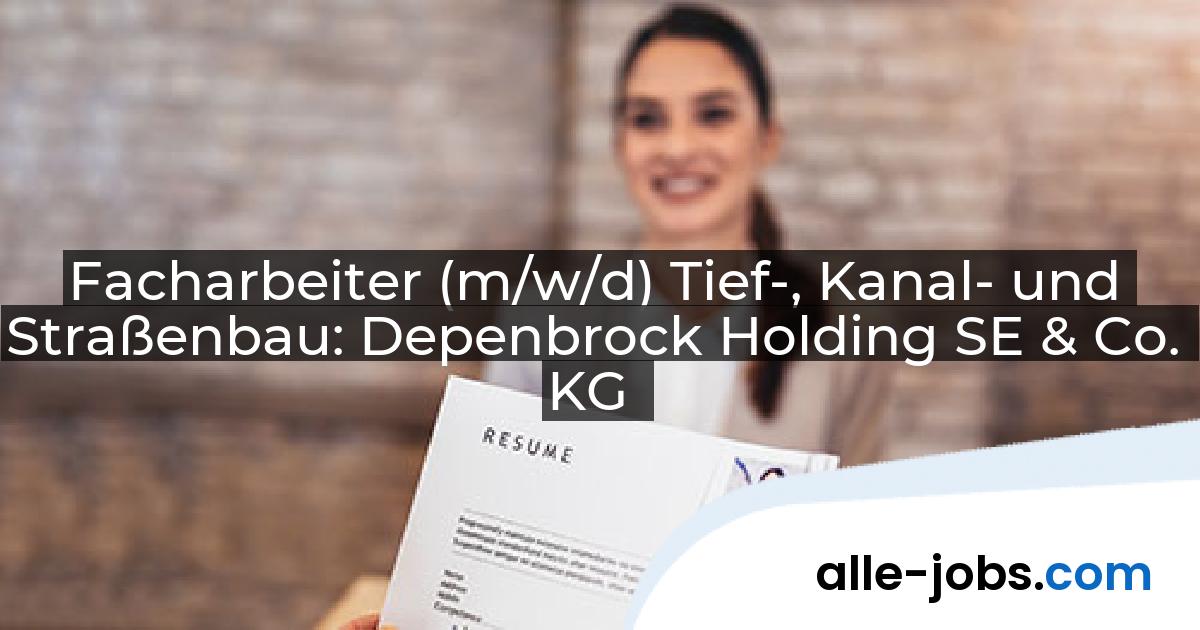 Facharbeiter (m/w/d) Tief-, Kanal- und Straßenbau: Depenbrock Holding SE & Co. KG | alle-jobs.com