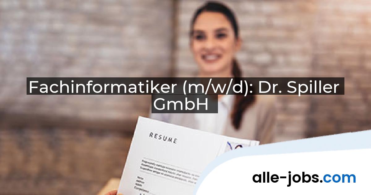 Fachinformatiker (m/w/d): Dr. Spiller GmbH | alle-jobs.com