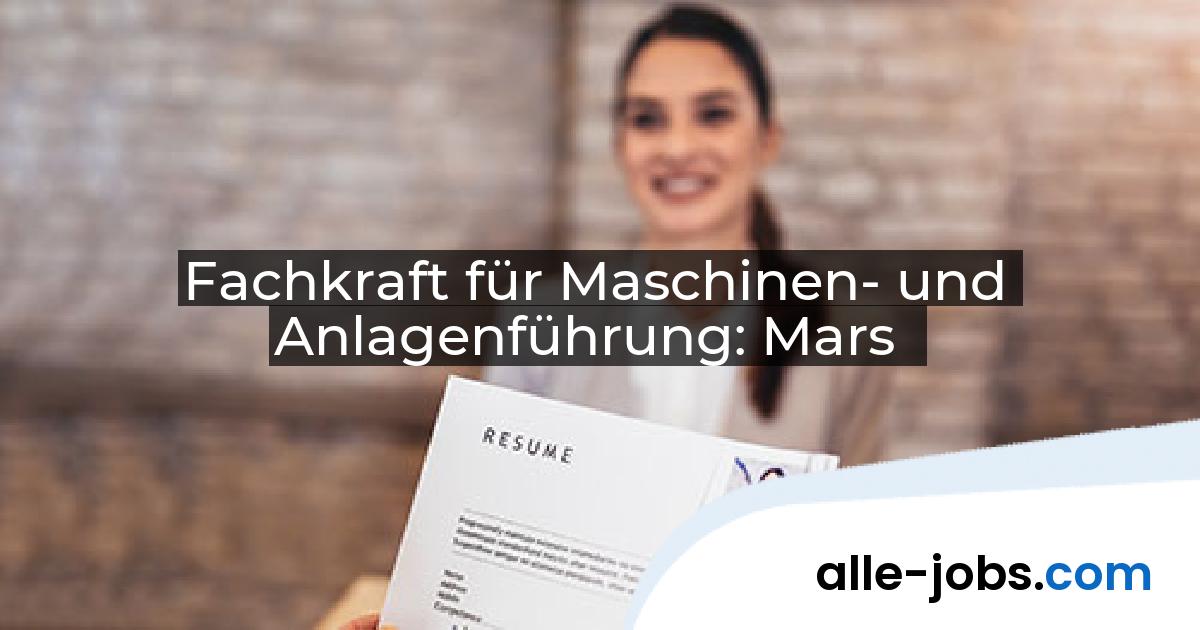 Fachkraft für Maschinen- und Anlagenführung: Mars | alle-jobs.com