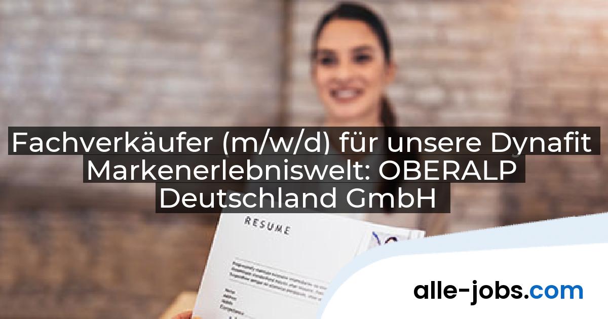 Fachverkäufer (m/w/d) für unsere Dynafit Markenerlebniswelt: OBERALP Deutschland GmbH | alle-jobs.com