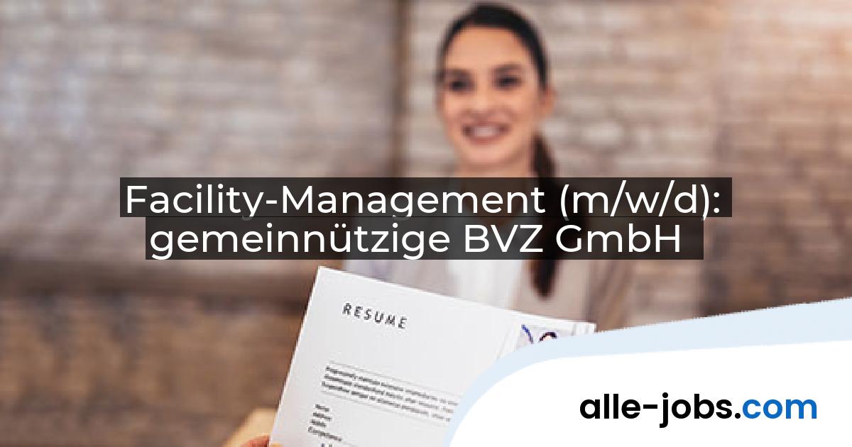 Facility-Management (m/w/d): gemeinnützige BVZ GmbH | alle-jobs.com