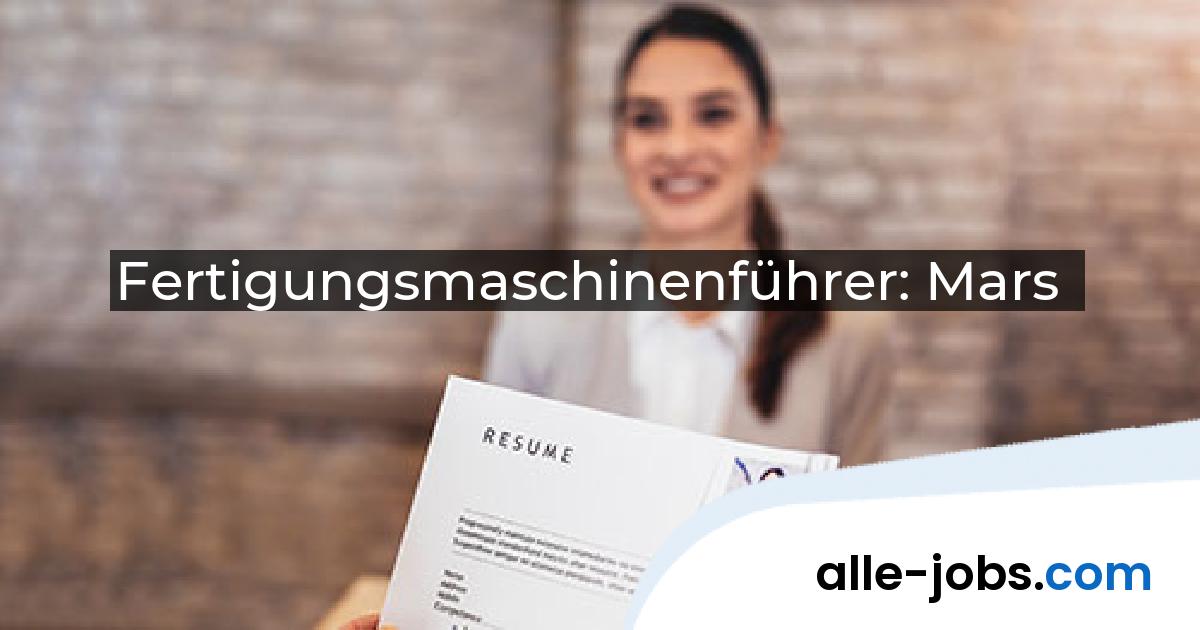 Fertigungsmaschinenführer: Mars | alle-jobs.com