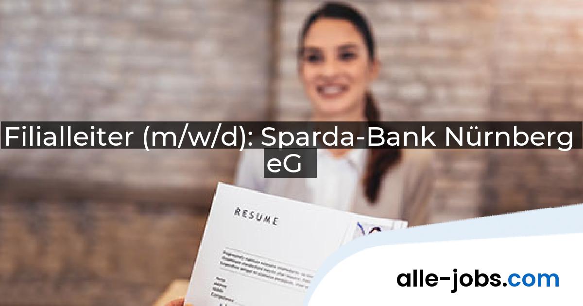Filialleiter (m/w/d): Sparda-Bank Nürnberg eG | alle-jobs.com