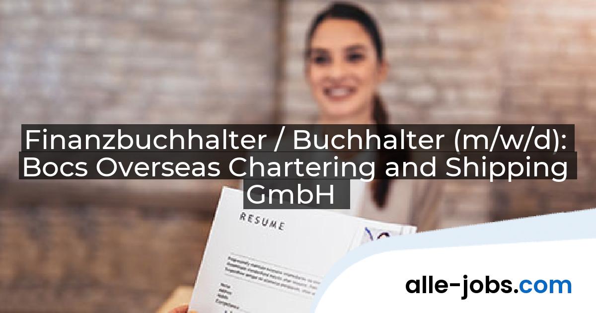 Finanzbuchhalter / Buchhalter (m/w/d): Bocs Overseas Chartering and Shipping GmbH | alle-jobs.com