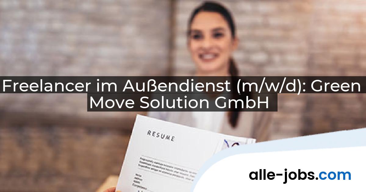 Freelancer im Außendienst (m/w/d): Green Move Solution GmbH | alle-jobs.com