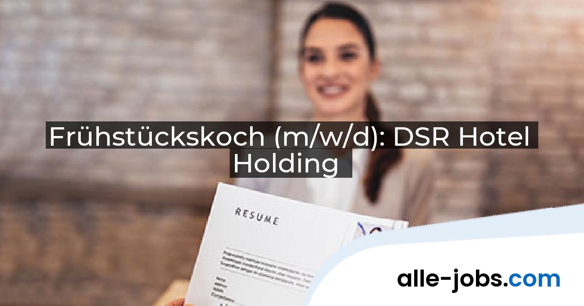 Frühstückskoch (m/w/d): DSR Hotel Holding | alle-jobs.com