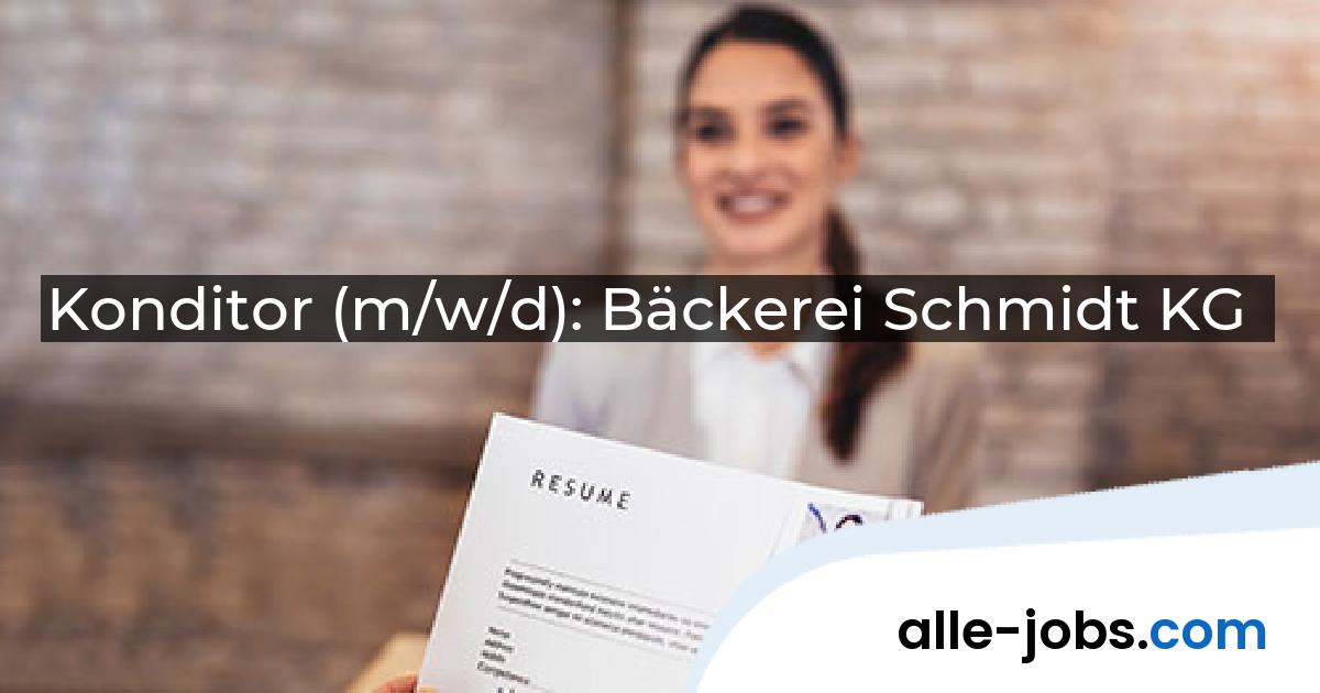 Konditor (m/w/d): Bäckerei Schmidt KG | alle-jobs.com