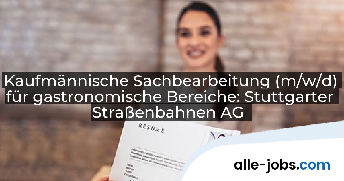 Kaufmännische Sachbearbeitung (m/w/d) für gastronomische Bereiche: Stuttgarter Straßenbahnen AG | alle-jobs.com