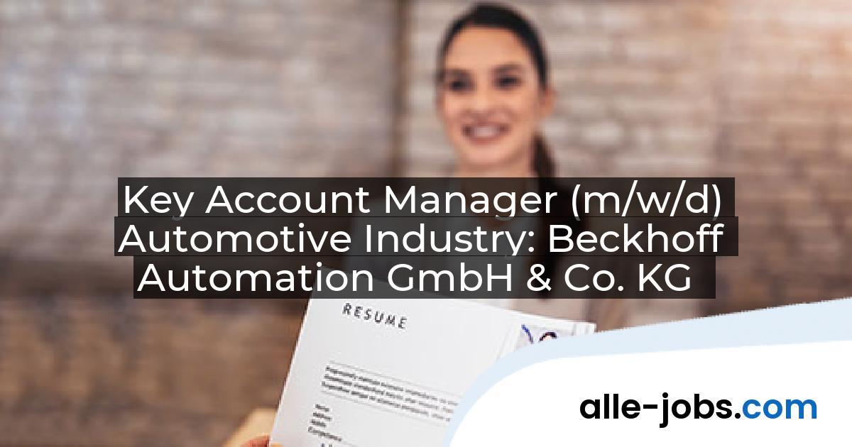 Key Account Manager (m/w/d) Automotive Industry: Beckhoff Automation GmbH & Co. KG | alle-jobs.com