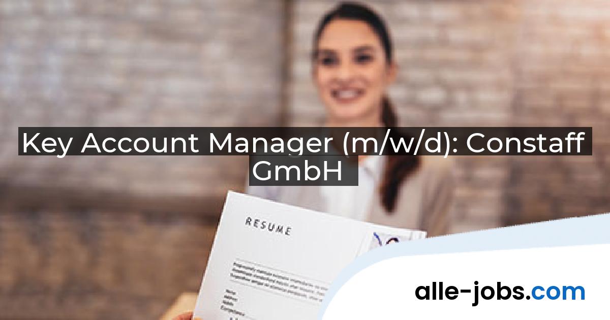Key Account Manager (m/w/d): Constaff GmbH | alle-jobs.com