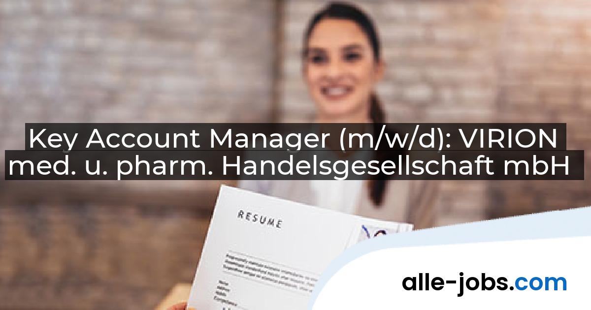 Key Account Manager (m/w/d): VIRION med. u. pharm. Handelsgesellschaft mbH | alle-jobs.com