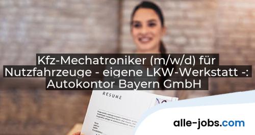 Kfz-Mechatroniker (m/w/d) für Nutzfahrzeuge - eigene LKW-Werkstatt -: Autokontor Bayern GmbH | alle-jobs.com