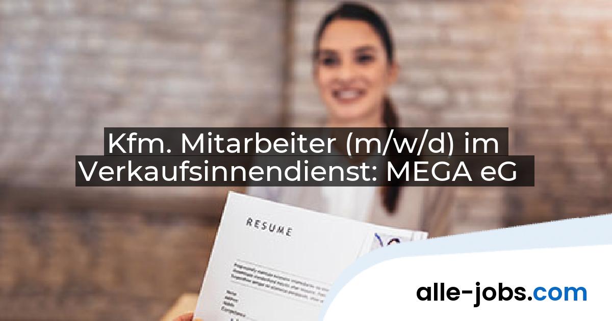 Kfm. Mitarbeiter (m/w/d) im Verkaufsinnendienst: MEGA eG | alle-jobs.com