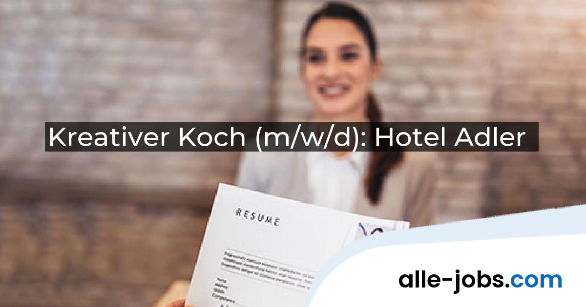 Kreativer Koch (m/w/d): Hotel Adler | alle-jobs.com