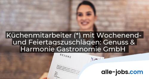 Küchenmitarbeiter (*) mit Wochenend- und Feiertagszuschlägen: Genuss & Harmonie Gastronomie GmbH | alle-jobs.com