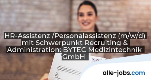 HR-Assistenz /Personalassistenz (m/w/d) mit Schwerpunkt Recruiting & Administration: BYTEC Medizintechnik GmbH | alle-jobs.com