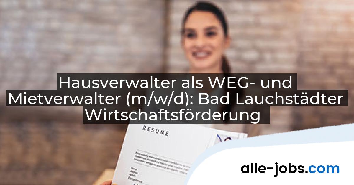 Hausverwalter als WEG- und Mietverwalter (m/w/d): Bad Lauchstädter Wirtschaftsförderung | alle-jobs.com