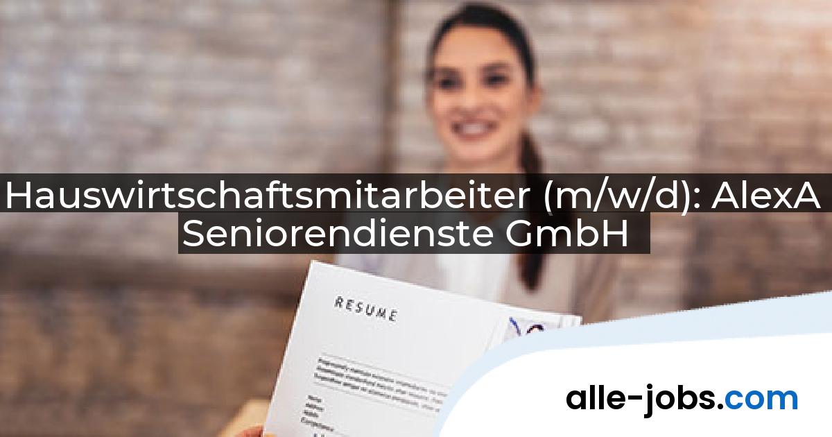 Hauswirtschaftsmitarbeiter (m/w/d): AlexA Seniorendienste GmbH | alle-jobs.com