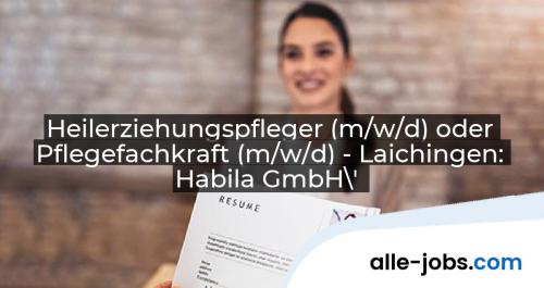 Heilerziehungspfleger (m/w/d) oder Pflegefachkraft (m/w/d) - Laichingen: Habila GmbH\' | alle-jobs.com