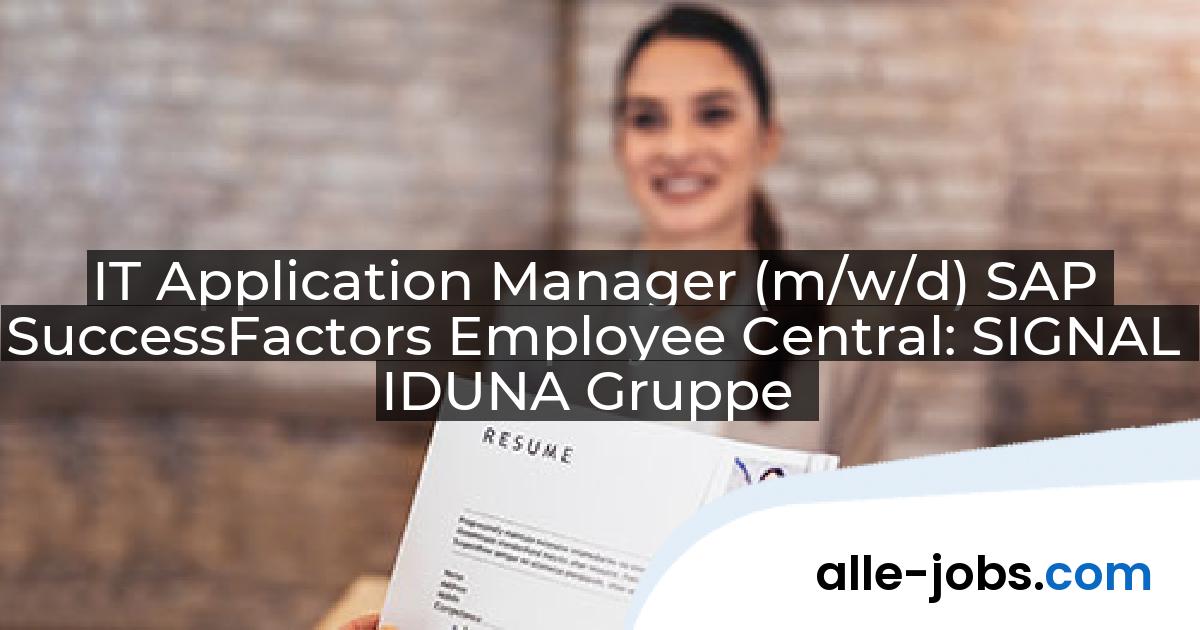 IT Application Manager (m/w/d) SAP SuccessFactors Employee Central: SIGNAL IDUNA Gruppe | alle-jobs.com