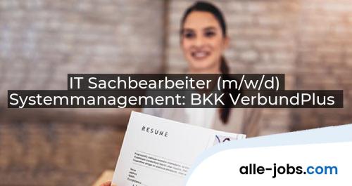 IT Sachbearbeiter (m/w/d) Systemmanagement: BKK VerbundPlus | alle-jobs.com