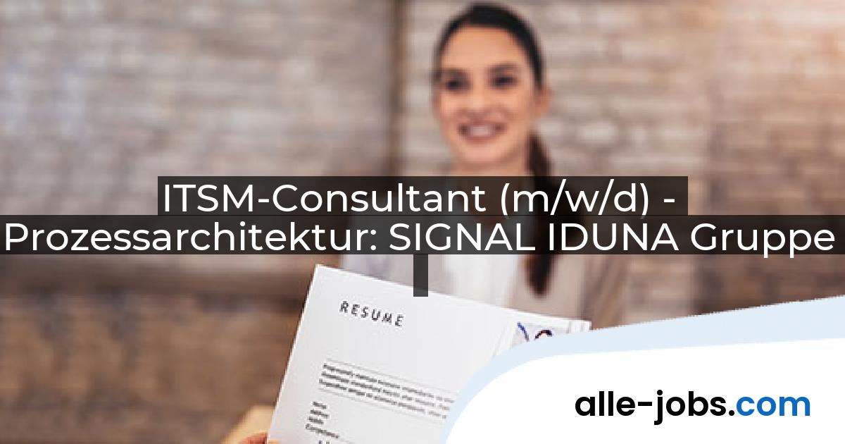 ITSM-Consultant (m/w/d) - Prozessarchitektur: SIGNAL IDUNA Gruppe | alle-jobs.com