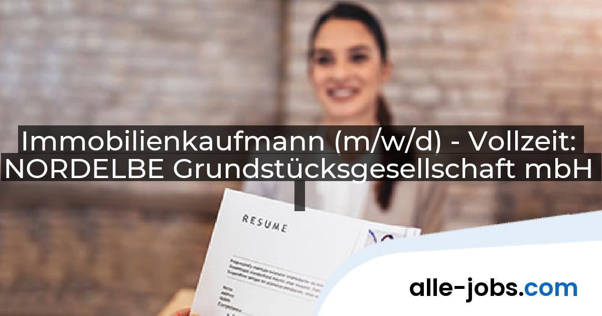 Immobilienkaufmann (m/w/d) - Vollzeit: NORDELBE Grundstücksgesellschaft mbH | alle-jobs.com